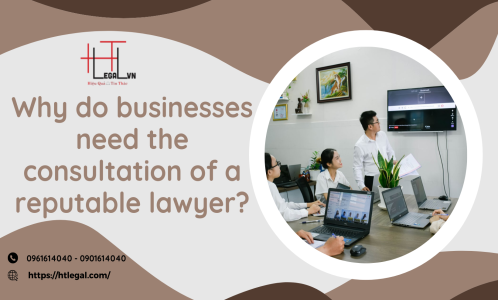 WHY DO BUSINESSES NEED THE CONSULTATION OF A REPUTABLE LAWYER?